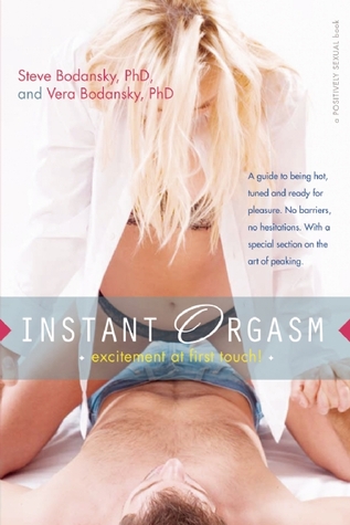 INSTANT ORGASM: EXCITEMENT AT FIRST TOUCH - STEVE BODANSKY