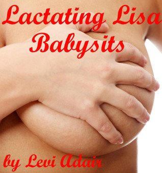 LACTATING LISA BABYSITS - LEVI ADAIR