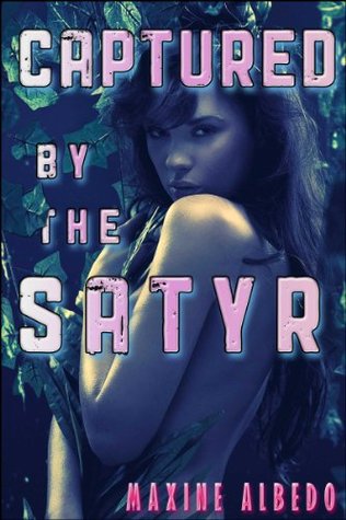 CAPTURED BY THE SATYR - MAXINE ALBEDO