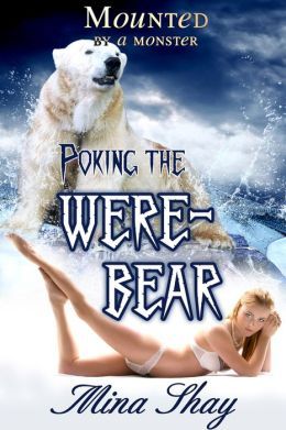 MOUNTED BY A MONSTER: POKING THE WERE-BEAR - MINA SHAY