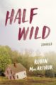 HALF WILD: STORIES - ROBIN MACARTHUR