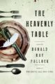 THE HEAVENLY TABLE - DONALD RAY POLLOCK