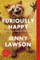 FURIOUSLY HAPPY: A FUNNY BOOK ABOUT HORRIBLE THINGS - JENNY LAWSON