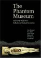 THE PHANTOM MUSEUM: AND HENRY WELLCOME'S COLLECTION OF MEDICAL CURIOSITIES - PETER BLEGVAD