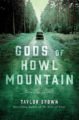 GODS OF HOWL MOUNTAIN - TAYLOR BROWN