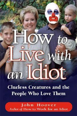 HOW TO LIVE WITH AN IDIOT
