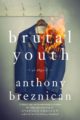 BRUTAL YOUTH - ANTHONY BREZNICAN