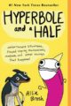 HYPERBOLE AND A HALF: UNFORTUNATE SITUATIONS, FLAWED COPING MECHANISMS, MAYHEM, AND OTHER THINGS THAT HAPPENED - ALLIE BROSH