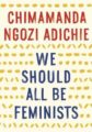 WE SHOULD ALL BE FEMINISTS - CHIMAMANDA NGOZI ADICHIE