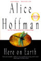 HERE ON EARTH - ALICE HOFFMAN
