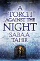 A TORCH AGAINST THE NIGHT - SABAA TAHIR