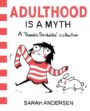 ADULTHOOD IS A MYTH - SARAH ANDERSEN