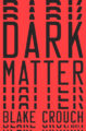 DARK MATTER - BLAKE CROUCH