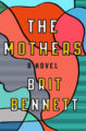 THE MOTHERS - BRIT BENNETT