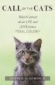CALL OF THE CATS: WHAT I LEARNED ABOUT LIFE AND LOVE FROM A FERAL COLONY - ANDREW BLOOMFIELD