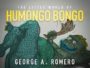 THE LITTLE WORLD OF HUMONGO BONGO - GEORGE A. ROMERO