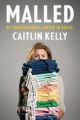 MALLED: MY UNINTENTIONAL CAREER IN RETAIL - CAITLIN KELLY