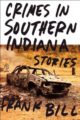 CRIMES IN SOUTHERN INDIANA - FRANK BILL