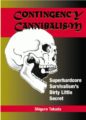 CONTINGENCY CANNIBALISM: SUPERHARDCORE SURVIVALISM'S DIRTY LITTLE SECRET - SHIGURO TAKADA
