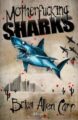 MOTHERFUCKING SHARKS - BRIAN ALLEN CARR