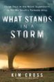 WHAT STANDS IN A STORM: THREE DAYS IN THE WORST SUPERSTORM TO HIT THE SOUTH'S TORNADO ALLEY - KIM CROSS