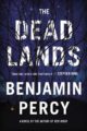 THE DEAD LANDS - BENJAMIN PERCY