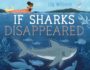 IF SHARKS DISAPPEARED - LILY WILLIAMS