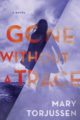 GONE WITHOUT A TRACE - MARY TORJUSSEN
