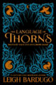 THE LANGUAGE OF THORNS: MIDNIGHT TALES AND DANGEROUS MAGIC - LEIGH BARDUGO