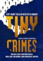 TINY CRIMES: VERY SHORT TALES OF MYSTERY AND MURDER - LINCOLN MICHEL, NADXIELI NIETO