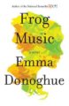FROG MUSIC - EMMA DONOGHUE