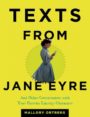 TEXTS FROM JANE EYRE: AND OTHER CONVERSATIONS WITH YOUR FAVORITE LITERARY CHARACTERS - MALLORY ORTBERG