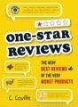 ONE-STAR REVIEWS: THE VERY BEST REVIEWS OF THE VERY WORST PRODUCTS - C. COVILLE
