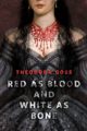 RED AS BLOOD AND WHITE AS BONE - THEODORA GOSS