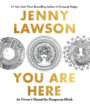 YOU ARE HERE: AN OWNER'S MANUAL FOR DANGEROUS MINDS - JENNY LAWSON