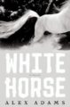 WHITE HORSE - ALEX ADAMS