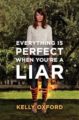 EVERYTHING IS PERFECT WHEN YOU'RE A LIAR - KELLY OXFORD