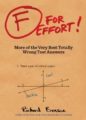 F FOR EFFORT: MORE OF THE VERY BEST TOTALLY WRONG TEST ANSWERS - RICHARD BENSON