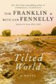 THE TILTED WORLD - TOM FRANKLIN, BETH ANN FENNELLY