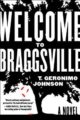 WELCOME TO BRAGGSVILE - T. GERONIMO JOHNSON