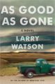 AS GOOD AS GONE - LARRY WATSON