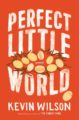 PERFECT LITTLE WORLD - KEVIN WILSON
