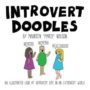 INTROVERT DOODLES: AN ILLUSTRATED COLLECTION OF LIFE'S AWKWARD MOMENTS - MAUREEN "MARZI" WILSON