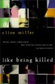 LIKE BEING KILLED - ELLEN MILLER