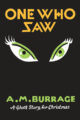 ONE WHO SAW - A.M. BURRAGE