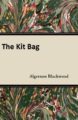THE KIT BAG - ALGERNON BLACKWOOD