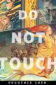 DO NOT TOUCH - PRUDENCE SHEN