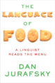 THE LANGUAGE OF FOOD: A LINGUIST READS THE MENU - DAN JURAFSKY