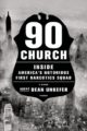90 CHURCH: INSIDE AMERICA'S NOTORIOUS FIRST NARCOTICS SQUAD - DEAN UNKEFER