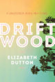 DRIFTWOOD - ELIZABETH DUTTON